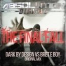 Dark By Design vs. Bret E Boy - The Final Fall