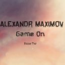 Alexandr Maximov - Game On