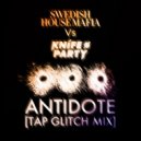 SWEDISH HOUSE MAFIA VS. KNIFE PARTY - ANTIDOTE