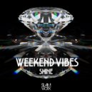 Weekend Vibes - Shine
