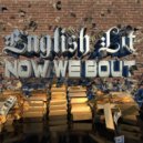 English Lit - Now We Bout (Original mix)