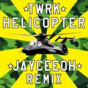Twrk - Helicopter