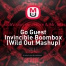 Firebeatz vs. DubVision vs. Jetfire & Mr. Black vs. Alvaro - Go Guest Invincible Boombox (Wild Out Mashup) (Mashup)