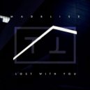 MadBliss - Lost With You