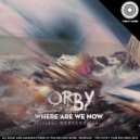 Orby, Berserk - Where Are We Now