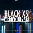 Black XS - Are You Pia?