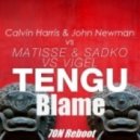 Matisse & Sadko vs. Vigel x Calvin Harris & John Newman - Tengu Blame (7ON Reboot)