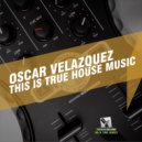 Oscar Velazquez, Xavier Santos, Carlos Gomix - True House Music (Xavier Santos & Carlos Gomix Remix)