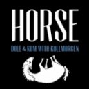 Dole & Kom with Kollmorgen - Horse