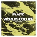 Palastic feat. Josh Roa - Worlds Collide