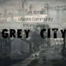 Antony Deep, Syn:Atmo & Ghosts Community - Grey City