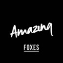 Foxes - Amazing