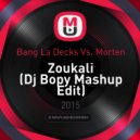 Bang La Decks Vs. Morten - Zoukali (Dj Bopy Mashup Edit)