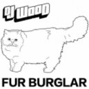 DJ Wood - Fur Burglar (Original Mix)