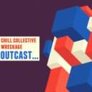Wreckage & Chill Collective - Outcast