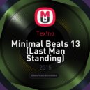 Tex!no - Minimal Beats 13 (Last Man Standing)