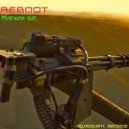 Reboot - Maschine gun