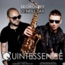 Vladimir Skorotsky & O'Neill Sax - Quintessence #022