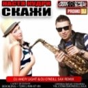Настя Кудри - Скажи (Dj Andy Light feat Dj O\'Neill Sax Remix)