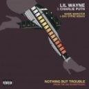 Lil Wayne & Charlie Puth - Nothing But Trouble (Made Monster & Big Syphe Remix)