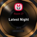 Room 27 - Latest Night