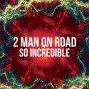 2 Man on Road - So Incredible