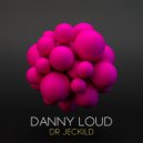 Danny Loud - Mr Hyde