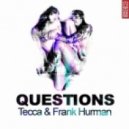 Tecca, Frank Hurman - Questions