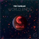 The Familiar - World Ends (Cavego Remix)
