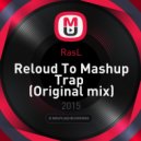 RasL - Reloud To Mashup Trap