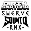 DirtySnatcha - Swerve