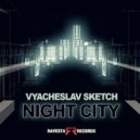 Vyacheslav Sketch - Night City (Original mix)