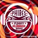 Phibes - Funky Rubber Band