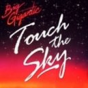 Big Gigantic - Touch The Sky (Original mix)