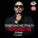 Roger Sanchez, Stealth - Remember Me