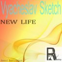 Vyacheslav Sketch - New Life