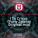 Diana Zvereva and Roman Anisenko - I To Cricus (Yuriy Zolotov Original mix)