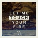 Arizona - Let Me Touch Your Fire