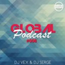 DJ VeX & DJ Serge - GLOBAL PODCAST #008
