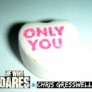 He Who Dares & Chris Gresswell - Only You