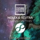 Nolex & Scutra - Down On This (Original Mix)