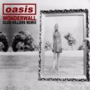 Oasis - Wonderwall (Club Killers Remix) (Radio Edit)