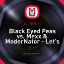 Black Eyed Peas vs. Mexx & ModerNator - Let\'s Get It Started (DJ FIOLET Mash Up)