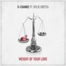 X-Change ft Kylie Odetta - Weight Of Your Love (Original Mix)