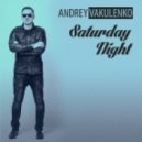 Andrey Vakulenko - Saturday Night