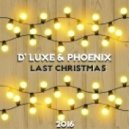 D' Luxe & Phoenix - Last Christmas 2016
