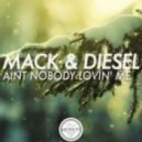 Mack & Diesel - Aint Nobody Lovin Me