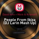David Amo + Merk & Kremont - People From Ibiza (DJ Larin Mash Up)