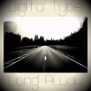 Digital Type - Long Away