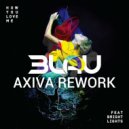 3LAU feat. Bright Lights - How you love me (Axiva rework)
